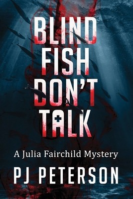 Blind Fish Don&amp;#039;t Talk: A Julia Fairchild Mystery foto