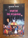 Viata in pijama - Mircea Micu, autograf / R4P4S, Alta editura