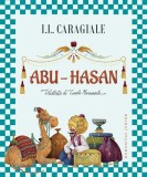 Abu-Hasan - Hardcover - Ion Luca Caragiale - Arthur