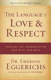 The Language of Love &amp; Respect: Cracking the Communication Code with Your Mate