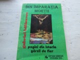 Gabriel Balanescu - Din imparatia mortii. Pagini din istoria Garzii de Fier