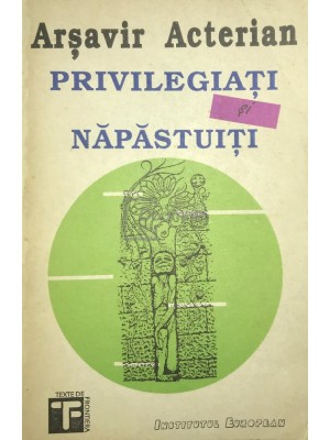 Arsavir Acterian - Privilegiati si napastuiti (Editia: 1992) foto