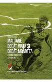 Mai tare decat viata si decat moartea. O istorie romantata a fotbalului - Daniel Dieaconu
