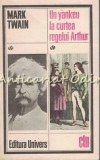 Un Yankeu La Curtea Regelui Arthur - Mark Twain, Editura Univers, 1986, Roman Clasici