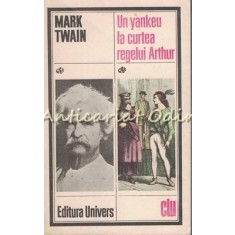 Un Yankeu La Curtea Regelui Arthur - Mark Twain