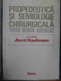 Propedeutica Si Semiologie Chirurgicala Pentru Medicul Genera - Aurel Kaufmann ,537409