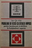 Cumpara ieftin Probleme de fizica cu situatii impuse - Ion GH. Vita (AF72)