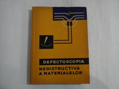 DEFECTOSCOPIA NEDISTRUCTIVA A MATERIALELOR - sub redactia S. T. NAZAROV foto