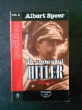 ALBERT SPEER - IN UMBRA LUI HITLER. MEMORII volumul 2, Nemira