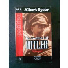 ALBERT SPEER - IN UMBRA LUI HITLER. MEMORII volumul 2