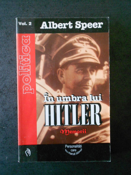 ALBERT SPEER - IN UMBRA LUI HITLER. MEMORII volumul 2