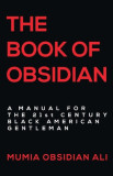 The Book of Obsidian: A Manual for the 21st Century Black American Gentleman