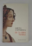 Mircea Cartarescu De ce iubim femeile editia 2018