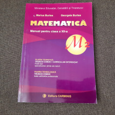 Matematica M2. Manual pentru clasa a XII-a - Marius Burtea, Georgeta Burtea NOU