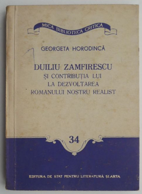 Duiliu Zamfirescu si contributia lui la dezvoltarea romanului nostru realist &ndash; Georgeta Horodinca (cateva sublinieri)
