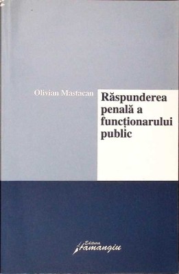 RASPUNDEREA PENALA A FUNCTIONARULUI PUBLIC-OLIVIAN MASTACAN-280344 foto