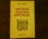 Cornel Ungureanu - Imediata Noastra Apropiere, Princeps, Autograf si Dedicatie - Studii Literare, 1980, Facla