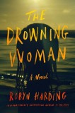 The Drowning Woman - Carte straina in Engleza - Roman thriller despre prietenie si tradare