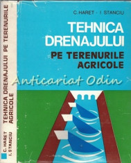 Tehnica Drenajului Pe Terenurile Agricole - C. Haret, I. Stanciu - T.: 2230 Ex. foto