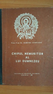 Chipul nemuritor al lui Dumnezeu- Dumitru Staniloae foto