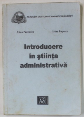 INTRODUCERE IN STIINTA ADMINISTRATIVA de ALINA PROFIROIU si IRINA POPESCU , 2003, SUBLINIATA * foto