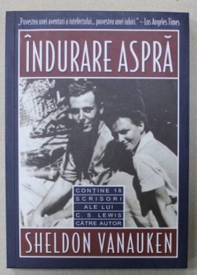 INDURARE ASPRA de SHELDON VANAUKEN , CONTINE 18 SCRISORI ALE LUI C.S. LEWIS CATRE AUTOR , 2008 foto