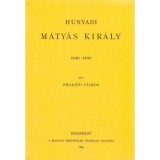 Hunyadi M&aacute;ty&aacute;s kir&aacute;ly 1440-1490 - Frakn&oacute;i Vilmos