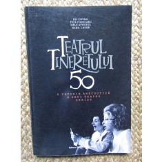 Teatrul tineretului 50. O istorie anecdotica a unui teatru serios