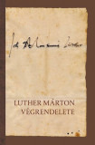 Luther M&aacute;rton v&eacute;grendelete - Luther M&aacute;rton