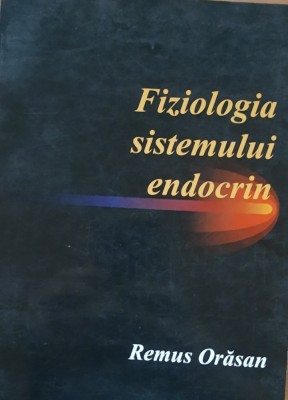 FIZIOLOGIA SISTEMULUI ENDOCRIN - REMUS ORASAN foto