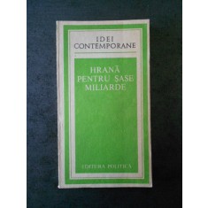 HRANA PENTRU SASE MILIARDE (IDEI CONTEMPORANE)