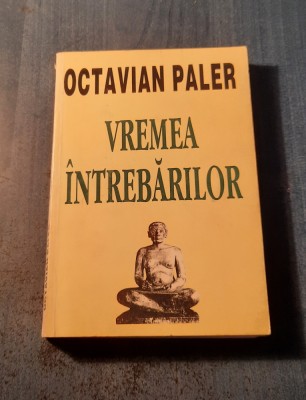 Vremea intrebarilor Octavian Paler foto