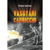 Vasgy&aacute;ri Capriccio - Fejes Istv&aacute;n
