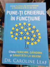 Caroline Leaf - Pune-ti creierul in functiune foto