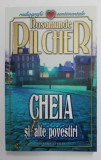 CHEIA SI ALTE POVESTIRI de ROSAMUND PILCHER , 2008