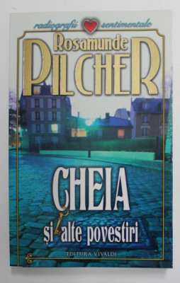 CHEIA SI ALTE POVESTIRI de ROSAMUND PILCHER , 2008 foto