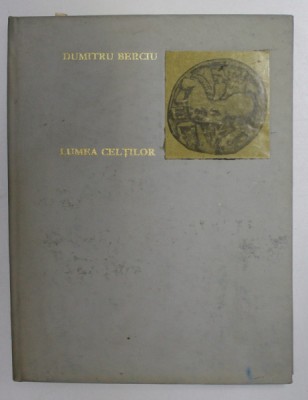 Lumea celtilor de D. Berciu foto