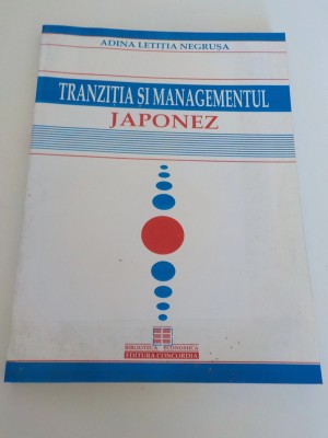 Tranzitia si managementul japonez - Adina Letitia Negrusa foto