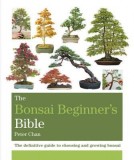 The Bonsai Beginner&#039;s Bible