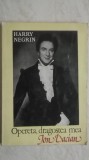 Harry Negrin - Opereta, dragostea mea. Ion Dacian (vezi detalii pentru livrare in tara)