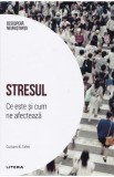 Descopera Neurostiinta. Stresul. Ce este si cum ne afecteaza - Gustavo E. Tafet
