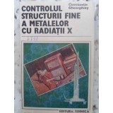 CONTROLUL STRUCTURII FINE A METALELOR CU RADIATII X-CONSTANTIN GHEORGHIES-231331