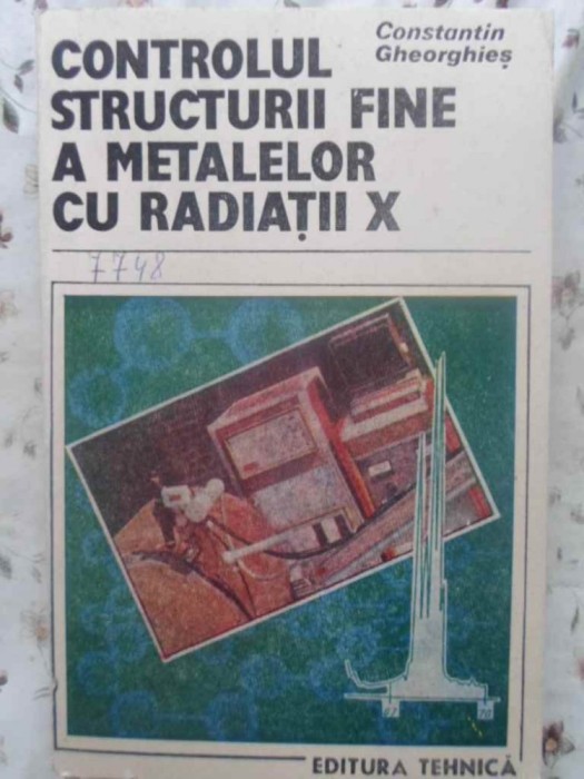 CONTROLUL STRUCTURII FINE A METALELOR CU RADIATII X-CONSTANTIN GHEORGHIES-231331