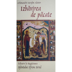 Izbavirea de pacate. Talcuire la Rugaciunea Sfantului Efrem Sirul &ndash; Serafim Alexiev