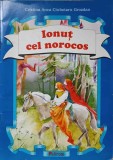 Ionut cel Norocos - Cristina Anca Ciubotaru Grozdan, Ilustratii Maria Verde, Polirom 1999, Carte Povesti Copii, 65 pagini