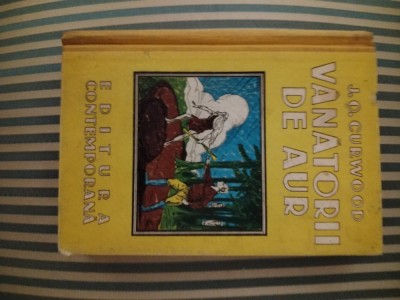 J. O. Curwood Vanatorii de aur, ilustratii de pictorul I. Druga foto