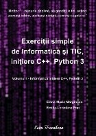 Informatică iniţiere C++ şi Python - Vol. 1 (Set of:Exerciţii simple de informatică şi TIC, iniţiere C++ şi Python 3Vol. 1) foto
