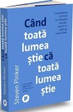 C&acirc;nd toată lumea știe că toată lumea știe - Paperback brosat - Steven Pinker - Publica