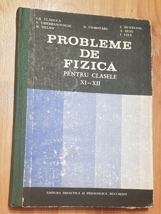 Probleme de fizica pentru clasele XI-XII de Gh. Vladuca, N. Gherbanovschi