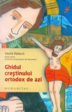 GHIDUL CRESTINULUI ORTODOX DE AZI - VASILE RADUCA